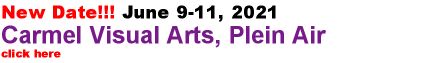New Date!!! June 9-11, 2021 Carmel Visual Arts, 